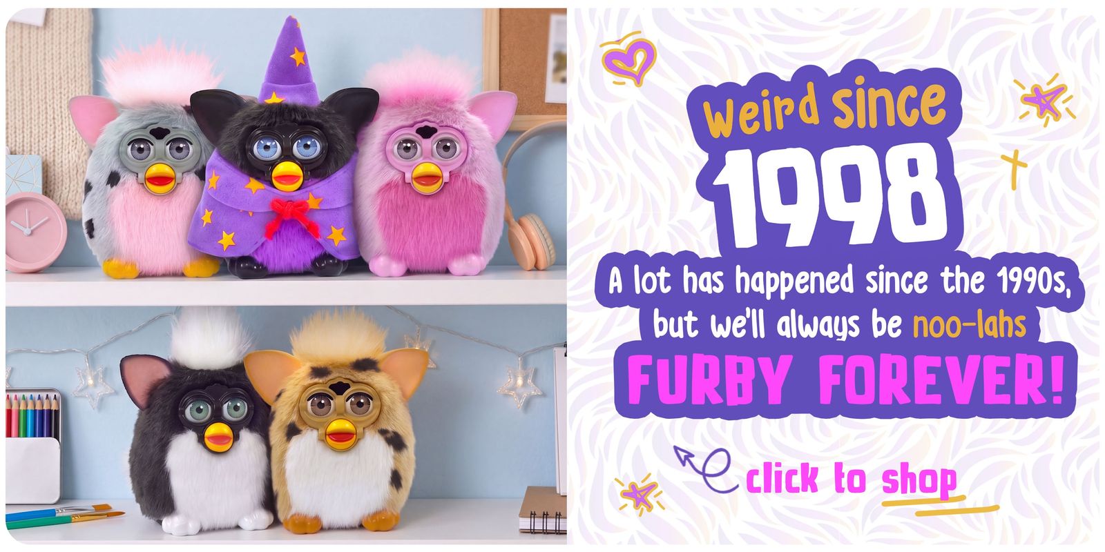 Weird since 1998: original Furby colour styles. Furby forever!
